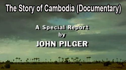 John Pilger,The Story of Cambodia  a remarkable resource and historical records