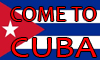 COME TO CUBA