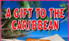 A GIFT OF THE CARIBBEAN