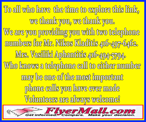 PERU MISSION.  This Article takes you to a world you may not know existed.  To all who have  the time to explore this link, we thank you, we thank you.  We are you providing you with two telephone numbers for Mr. Nikos Kladitis 416-497-6462. Mrs. Vasiliki Aphantitis 416-494-5794.    Who knows a telephone call to either number may be one of the most important phone calls you have ever made  Volunteers are always welcome!