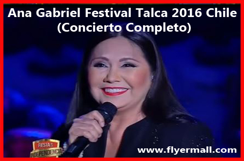 Ana Gabriel Festival Talca 2016 Chile (Concierto Completo)