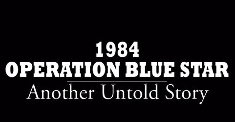 Operation Blue Star 1984 - Another Untold Story