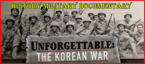 UNFORGETTABLE THE KOREAN WAR Discovery History  Military documentary POSTED IN FLYERMALL.COM BY SPYROS PETER GOUDAS