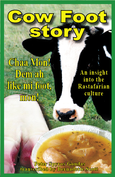 COW FOOT STORY BOOK This story gives a taste of the very beginning of Mr. Goudas' journey towards understanding the multicultural society of Canada. Back when Goudas first arrived in Canada, he entered the ethnic business by opening a little store in Kensington Market. He was trying to cope with the needs of the different nationalities entering the store. On one occasion, a Jamaican man asked for Cow Foot and Cow Cod. This story is a hilarious comedy and requires a quick bathroom break before you read it.