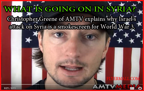 Christopher Greene of AMTV explains why Israel's attack on Syria is a smokescreen for World War 3.