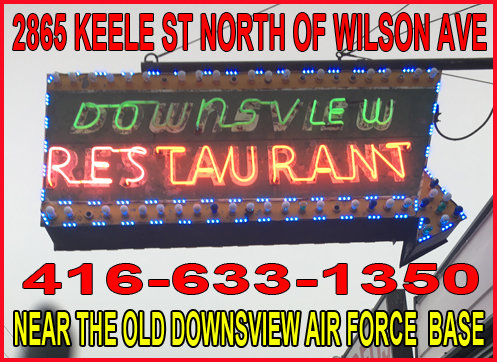 THE DOWNSVIEW RESTUARANT has been a fixture in the NorthYork neighbourhood of Keele Street north of  Wilson Avenue (Keelsgate/Calvington and was built shortly after the Canadian Air Force Base at Downsview.