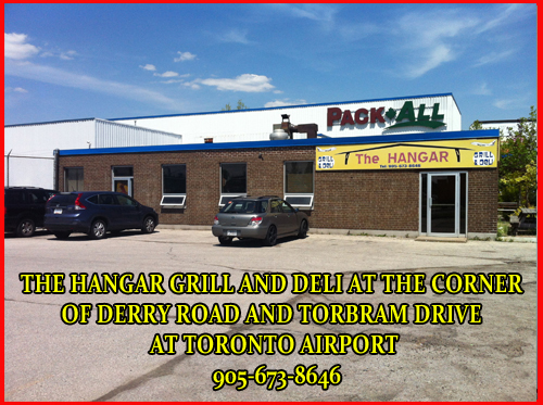 Welcome to the HANGAR GRILL and DELI Conveniently located at 2515 Derry Road at Torbram in Mississauga, Ontario.